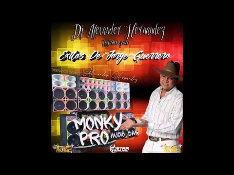 Download MP3 Descargar Mix Exitos de Jorge Guerrero Monky Pro Audio Car Dj Alexander Hernández- VENEZUELA-LLANERA