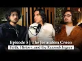 Episode 5 The Jerusalem Cross Faith History and the Razzouk legacy