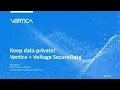 Keep Data Private - Prepare and Analyze Without Unencrypting with Voltage SecureData for Vertica