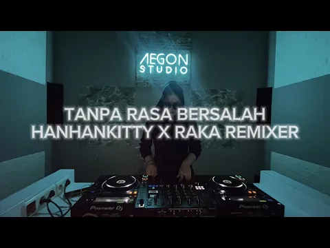 Download MP3 DJ VIRAL TIKTOK TANPA RASA BERSALAH // HANHAN KITTY X RAKA REMIXER
