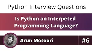 Is Python an interpreted programming language Python Interview Question 6