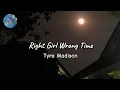 Right Girl Wrong Time - Tyra Madison (lyrics)