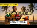 Lagu JANGAN (terserah) - DEABDIL | REGGAE VERSION | BY regvibe MUSIC AI 