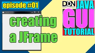 Creating a Window Using JFrame JAVA GUI Tutorial - episode