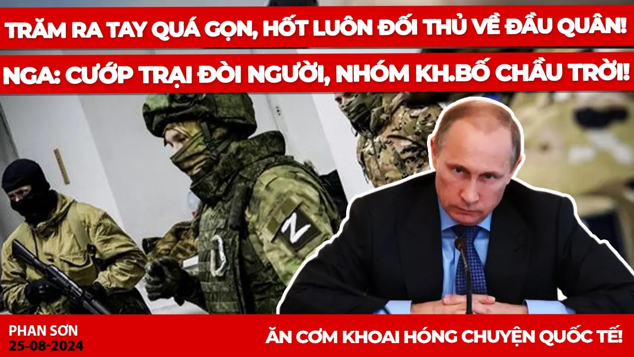 Outline Video Trăm ra tay quá gọn, hốt luôn đối thủ về đầu quân! Nga: cướp trại đòi người, nhóm kh.bố chầu trời!