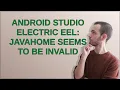 Android Studio Electric Eel javaHome seems to be invalid