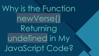 Why is the Function newVerse Returning undefined in My JavaScript Code