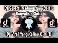Download Lagu DJ SEPERTI NADIMU YANG SELALU DENYUTKAN SETIA TREND TERBARU || DJ ORANG YANG SAMA VIRAL TIKTOK !