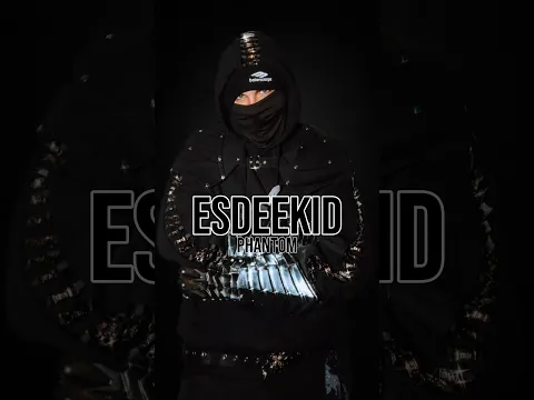 Esdeekid - Phantom (Edit)