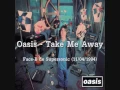 Download Lagu Oasis - Take Me Away