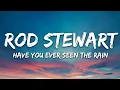 Download Lagu Rod Stewart - Have You Ever Seen The Rain (Lyrics)