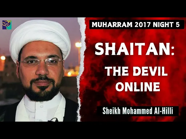 ⁣Night 6 | SHAITAN : THE DEVIL ONLINE | Sheikh Mohammed Al-Hilli | Muharram 2017