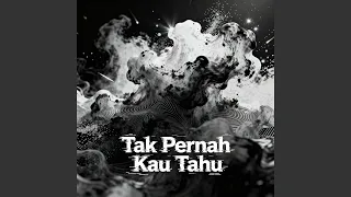 tak pernah kau tahu