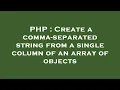 PHP Create a comma-separated string from a single column of an array of objects
