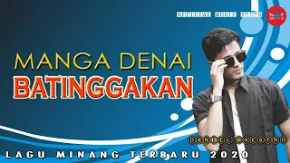 Download Daniel Maestro - MANGA DENAI BATINGGAKAN [Official Music Video] Lagu Minang Terbaru 2020 MP3