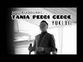 Download Lagu TANIA PEDDI CEDDE - Yuki Vii (Official Video Lirik)