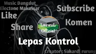 Download Lepas Kontrol - Dangdut Elekton Makassar - BirBul NET MP3