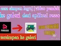 cara simpan lagu kegaleri dari aplikasi resso