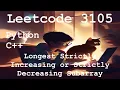 Leetcode 3105 - Longest Strictly Increasing or Strictly Decreasing Subarray Python C