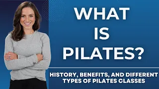 what is pilates history benefits and different types of pilates classes