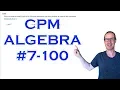 CPM Algebra Chapter 7 Problem 100