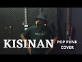 Lagu KISINAN // Pop Punk Cover