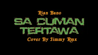 Download LAGU HITS TERBARU Sa Cuman Tertawa_Rian Bano_Cover By JimmyRmx (REMIX VERSION) MP3