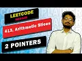 413 Arithmetic Slices LEETCODE MEDIUM 2 POINTER LEETCODE CODE EXPLAINER