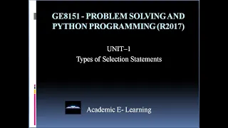 Lec-06 Types of Selection Statements Unit-1 GE8151 Problem Solving and Python Programming