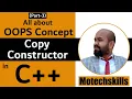 COPY CONSTRUCTOR CASE 2 PART 3 IN OOPS C