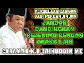 Lagu JANGAN BANDINGKAN REZEKIMU DENGAN ORANG LAIN - K.H ZAINUDIN MZ #zainuddinmz #khzainuddinmz