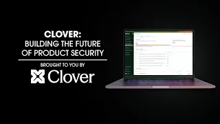Clover: Building the Future of Product Security