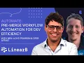 Automate Pre merge Workflow Automation for Dev Efficiency