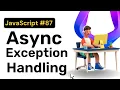 Async Exceptions Handling JavaScript Hindi