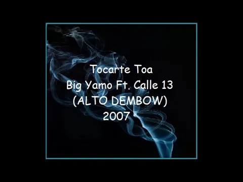 Download MP3 Tocarte Toa - Big Yamo Ft. Calle 13 (ALTO DEMBOW) Letra @DateateDeMusica.24