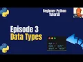 Episode 3 Python Data Types Explained - Beginner Friendly