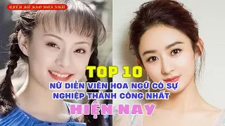 TOP 10 Nữ Diễn Viên Hoa Ngữ Có Sự Nghiệp Thành Công Nhất