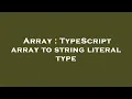 Array TypeScript array to string literal type