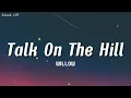 WILLOW - Talk On The Hill (Lyrics) | 🌙✨