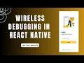 Wireless Debugging in react native