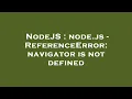 NodeJS node js - ReferenceError navigator is not defined