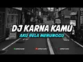 Download Lagu DJ KARNA KAMU AKU RELA MENUNGGU