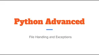 Python Advanced 3 - File Handling and Exceptions