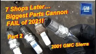 7 Shops Later Biggest Parts Cannon FAIL of 2021 Chevy Truck Misfires - Part 2