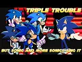 Download Lagu Triple Sonic Trouble (Triple Trouble but Sonic and more Sonics sing it)