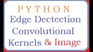 PYTHON Sobel Edge Detection Convolutional Kernels Gaussian Blur