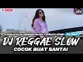 KUMPULAN DJ REGGAE SANTAI FULL BASS 🔥 DJ CAMPURAN REGGAE SLOW TERBARU VIRAL TIK TOK🎵