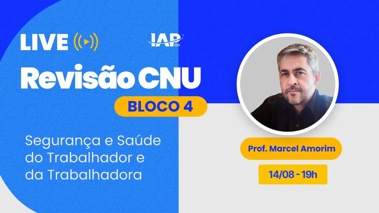 Revisão CNU (Bloco 4) - Segurança e Saúde do Trabalhador e da Trabalhadora - Prof. Marcel Amorim