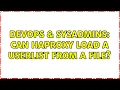 DevOps SysAdmins Can HAProxy load a userlist from a file 2 Solutions