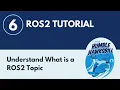 What is a ROS2 Topic - ROS2 Tutorial 6